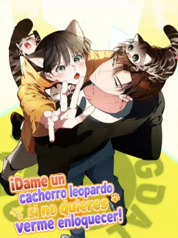 ¡Dame un cachorro leopardo si no quieres verme enloquecer!