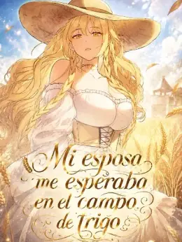 Mi esposa me esperaba en el campo de trigo.