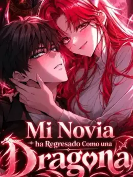Mi Novia ha Regresado Como una Dragona